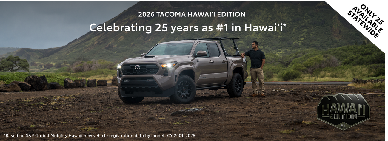 Celebrating 25 Years as Hawaiiʻs #1 Vehicle. Meet the 2026 Tacoma Hawaii Edition.
