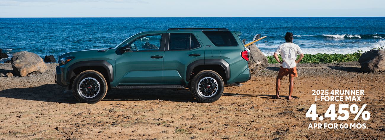 Get 4.45% APR for 60 months on a brand new 2025 4Runner i-FORCE MAX.